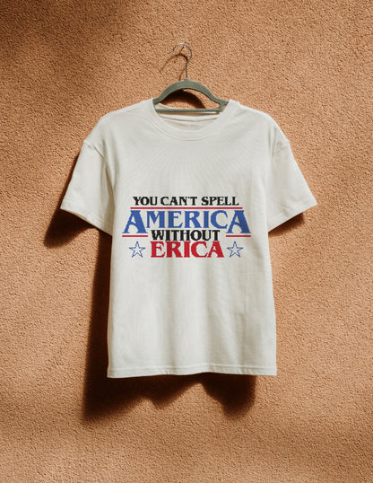 White t-shirt with 'You can't spell America without Erica' text on a beige background